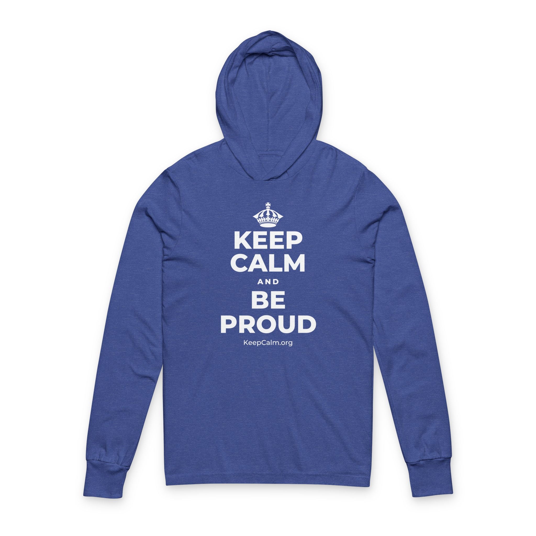KEEP CALM AND BE PROUD Hooded Long Sleeve Tee