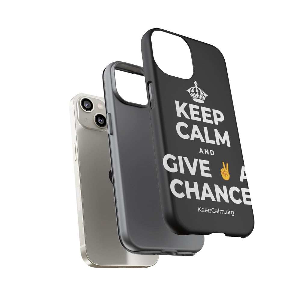 KEEP CALM AND GIVE ✌️ A CHANCE Phone Case
