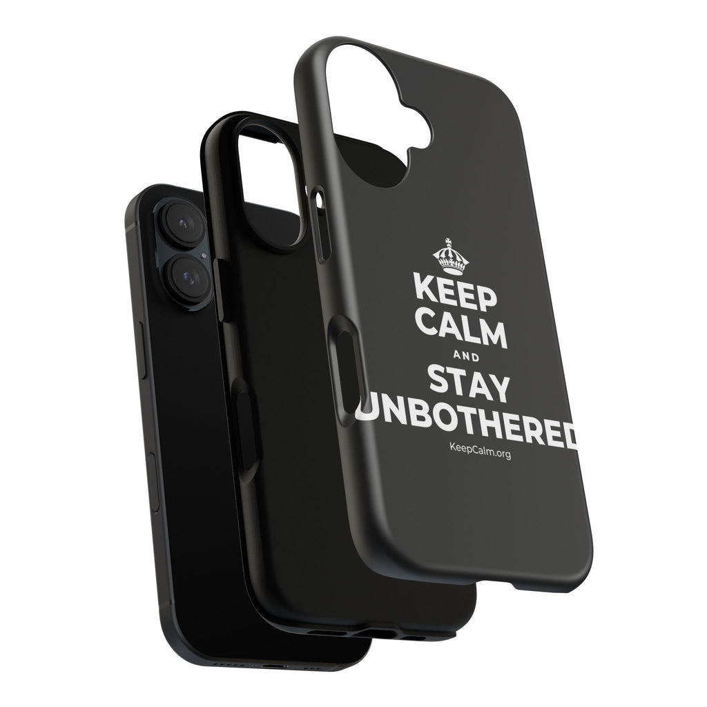 KEEP CALM AND STAY UNBOTHERED Phone Case