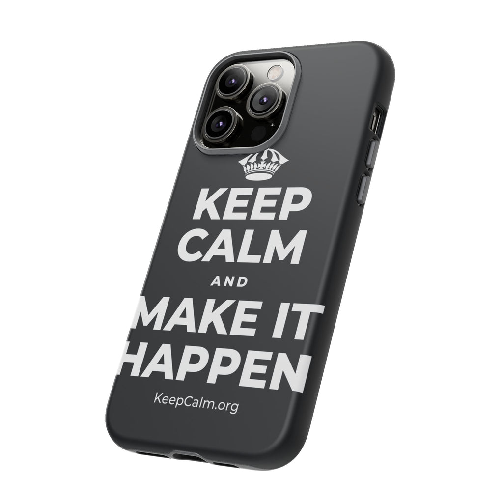 KEEP CALM AND MAKE IT HAPPEN Phone Case (Dark)