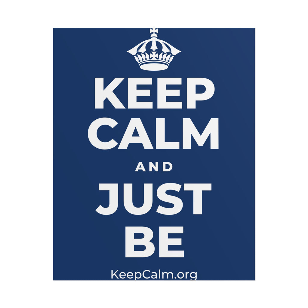 KEEP CALM AND JUST BE Poster