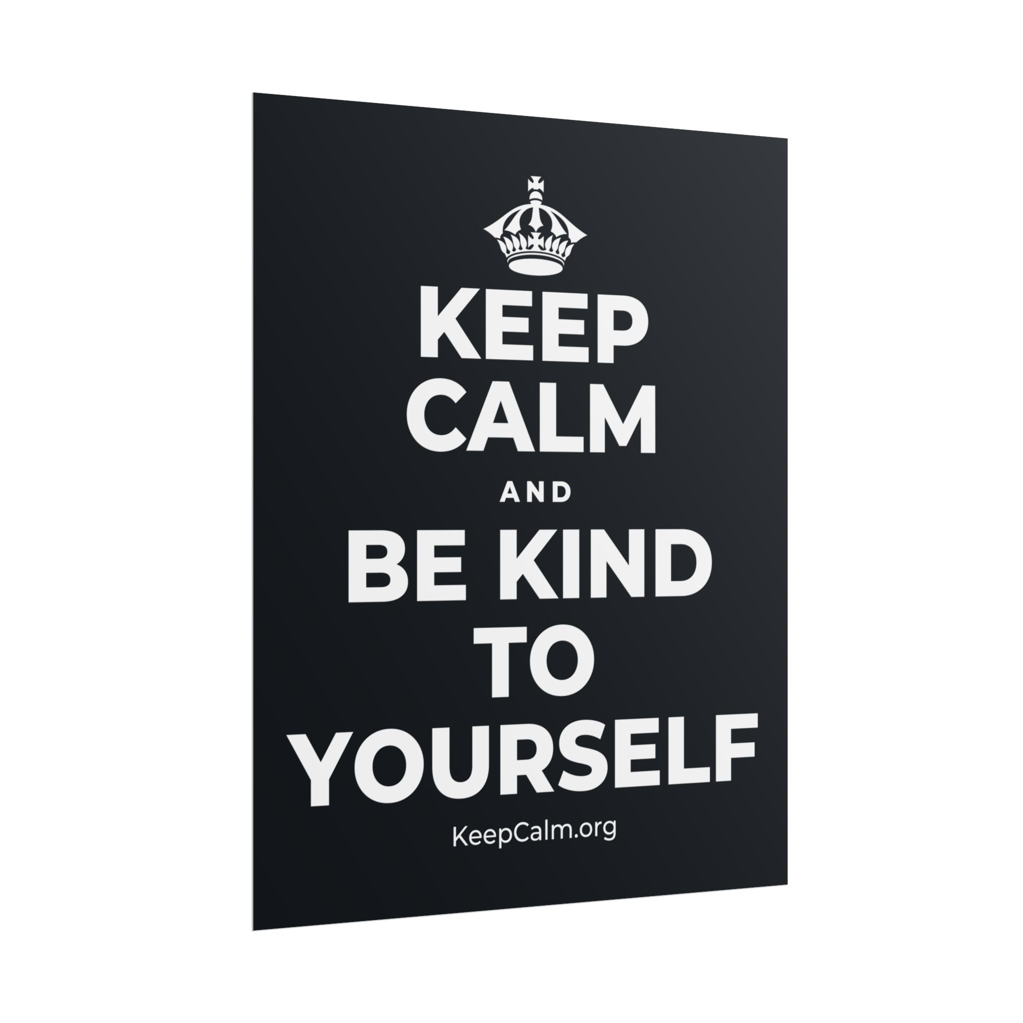 KEEP CALM AND BE KIND TO YOURSELF Poster (Dark)