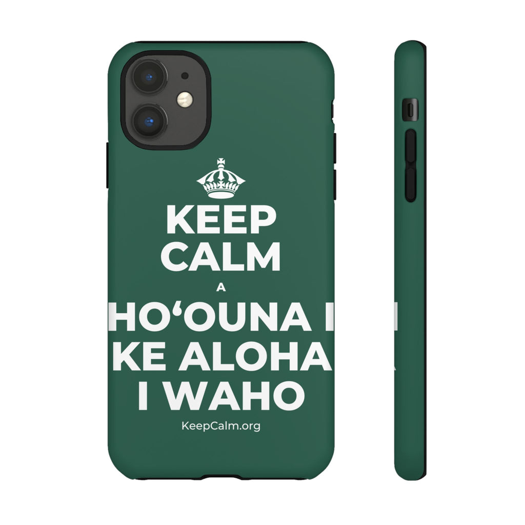 KEEP CALM A HOʻOUNA I KE ALOHA I WAHO Phone Case