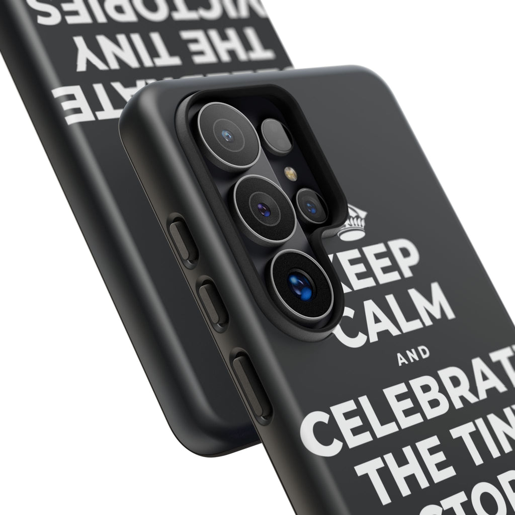 KEEP CALM AND CELEBRATE THE TINY VICTORIES EVERY SINGLE DAY Phone Case (Dark)