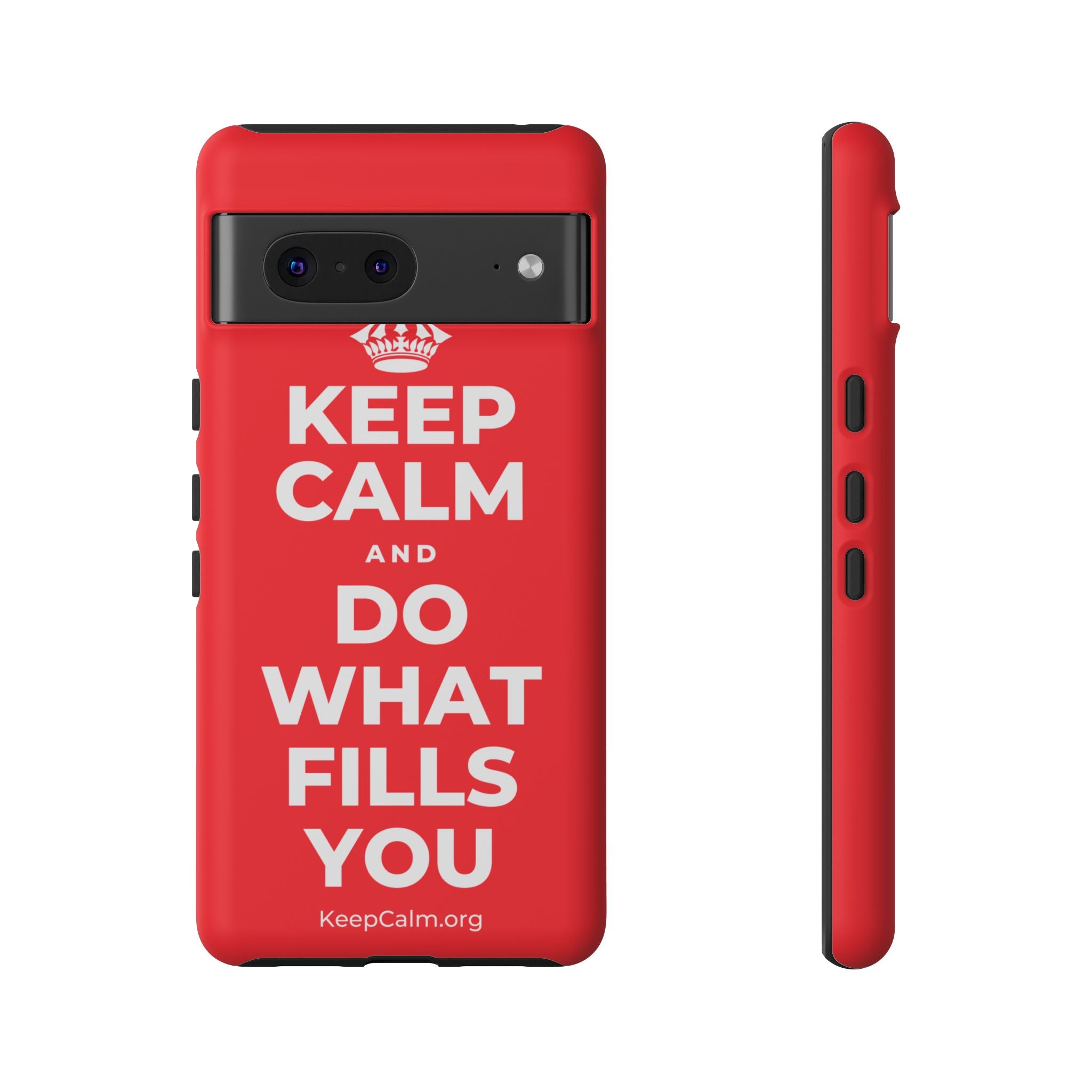 KEEP CALM AND DO WHAT FILLS YOU Phone Case