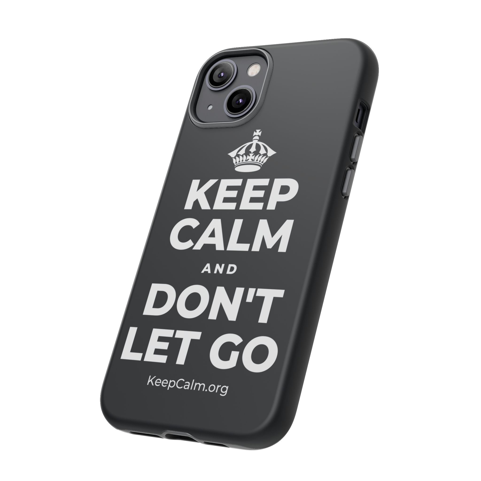 KEEP CALM AND DON'T LET GO Phone Case (Dark)