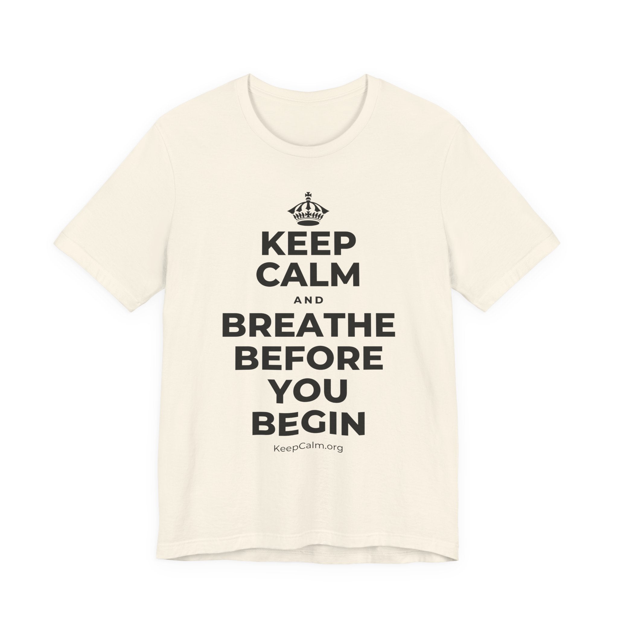KEEP CALM AND BREATHE BEFORE YOU BEGIN T-Shirt (White–Asphalt)