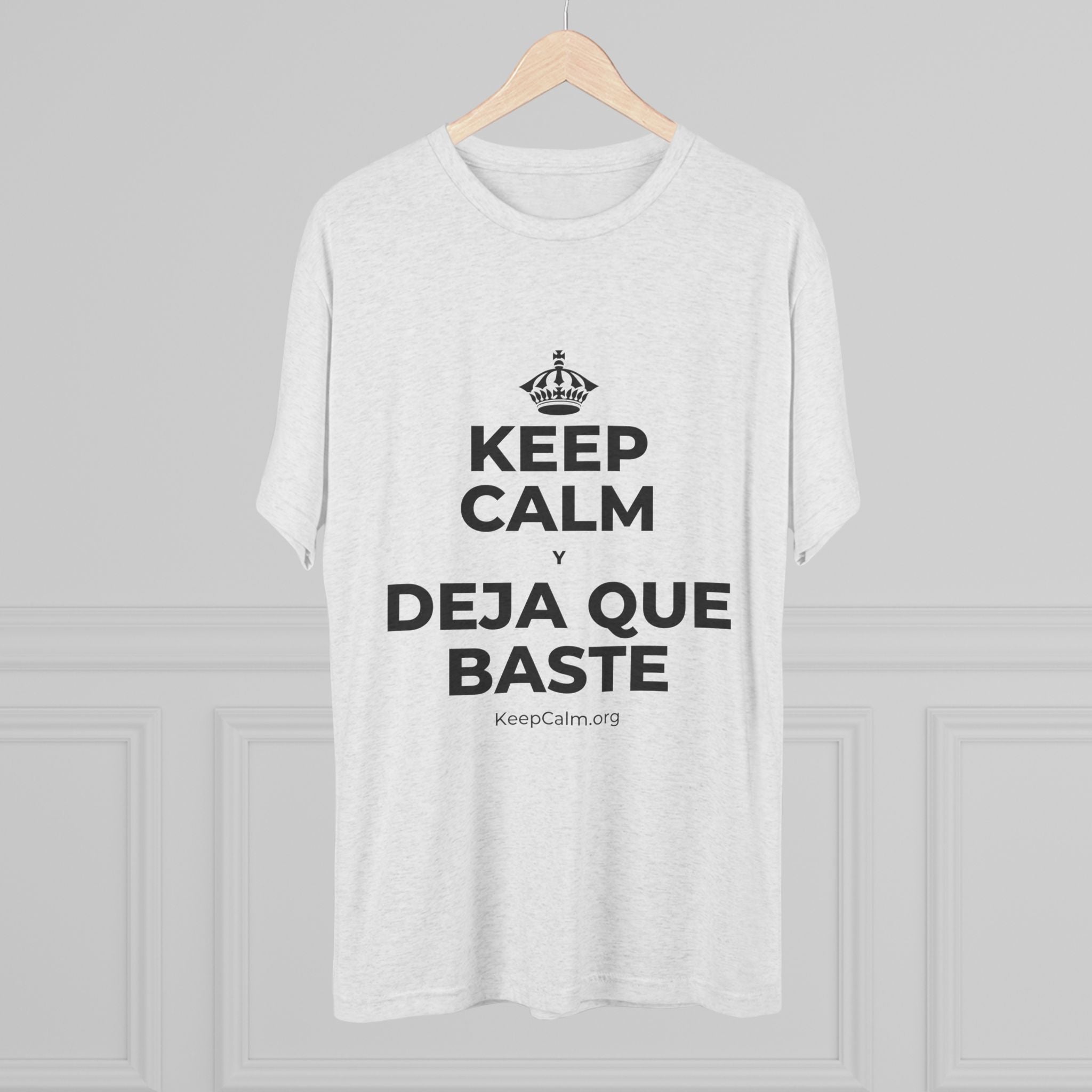 KEEP CALM Y DEJA QUE BASTE Tri-Blend Tee