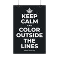 KEEP CALM AND COLOR OUTSIDE THE LINES Satin Poster (Dark)
