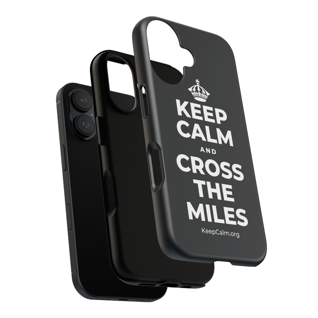 KEEP CALM AND CROSS THE MILES Phone Case (Dark)
