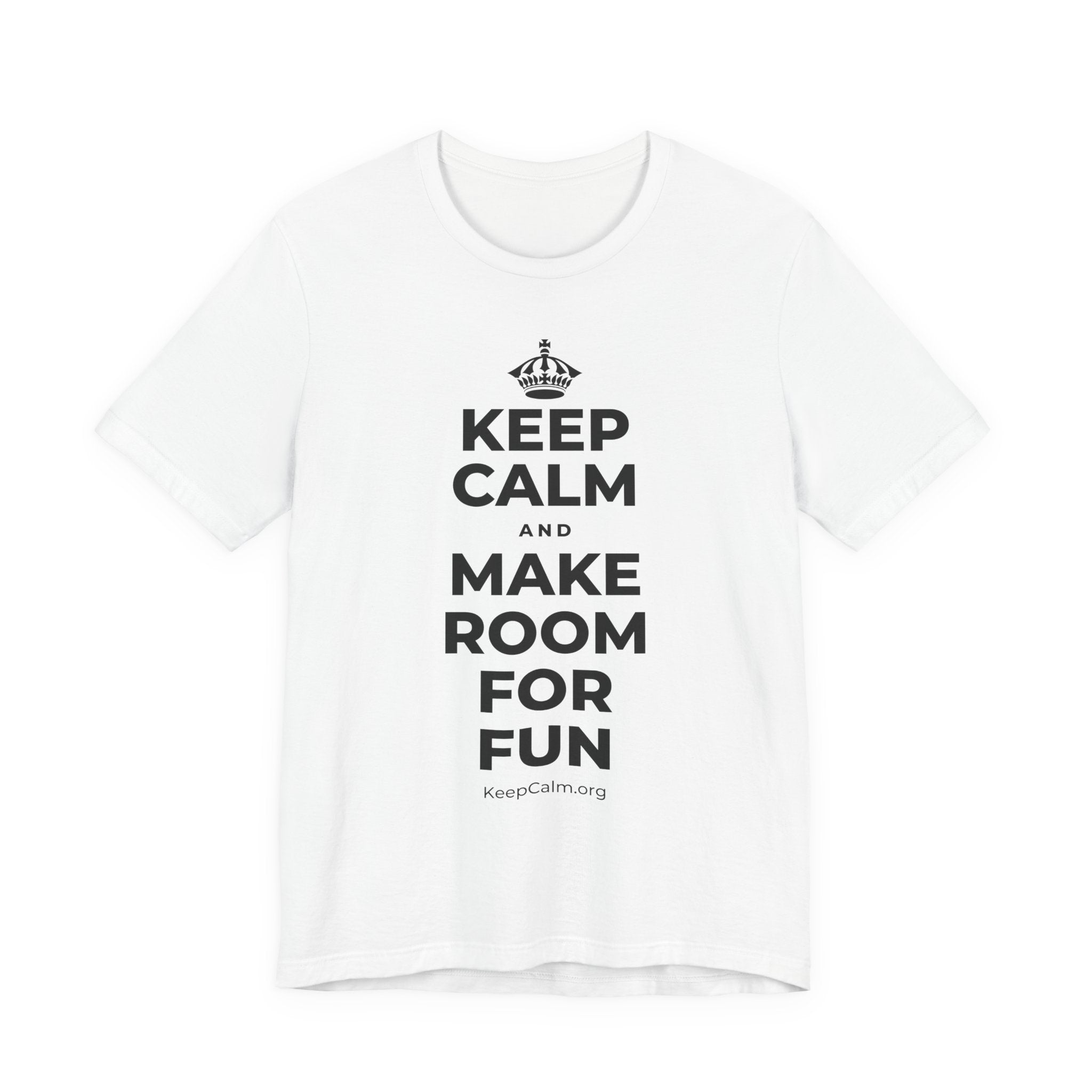 KEEP CALM AND MAKE ROOM FOR FUN T-Shirt (White–Asphalt)