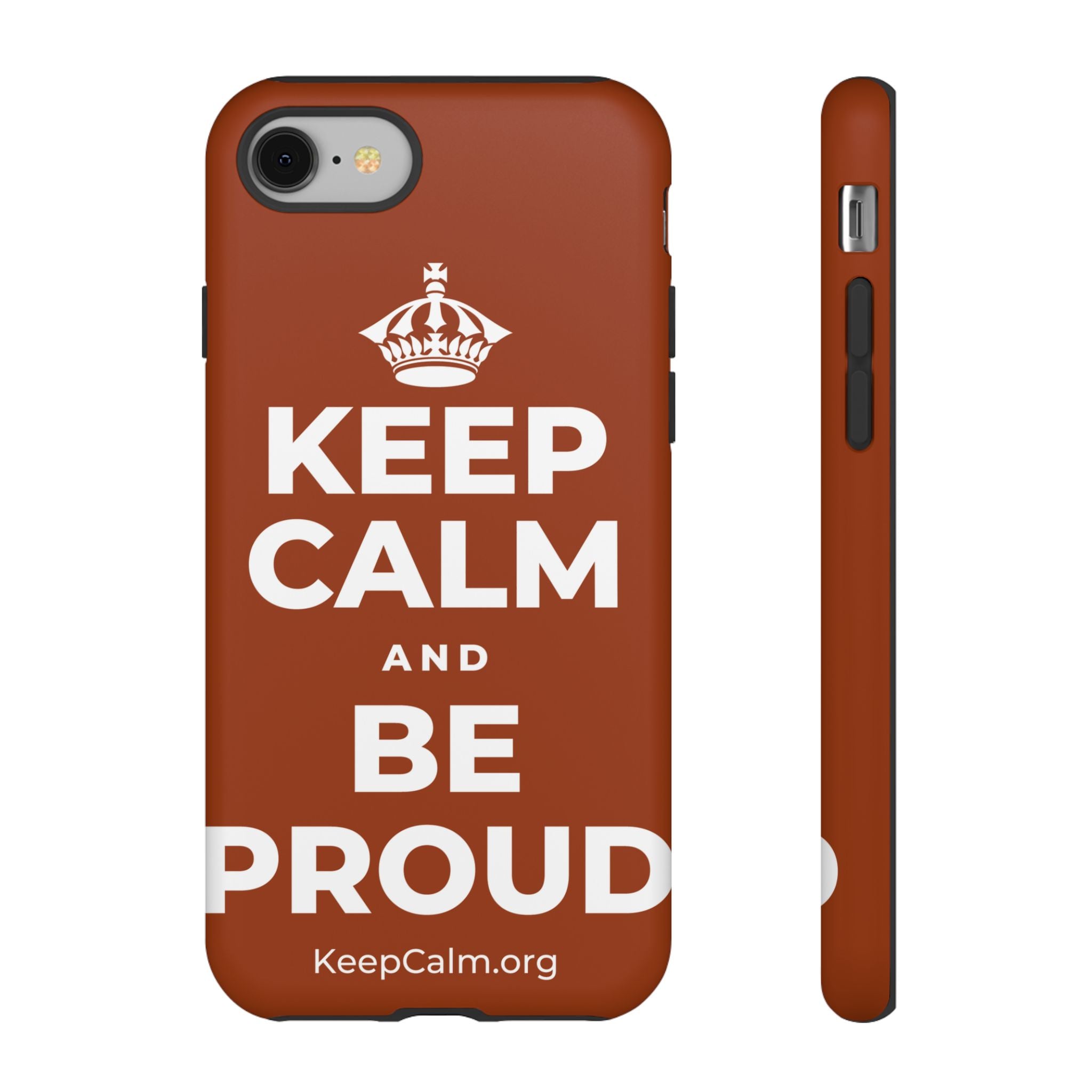 KEEP CALM AND BE PROUD Phone Case