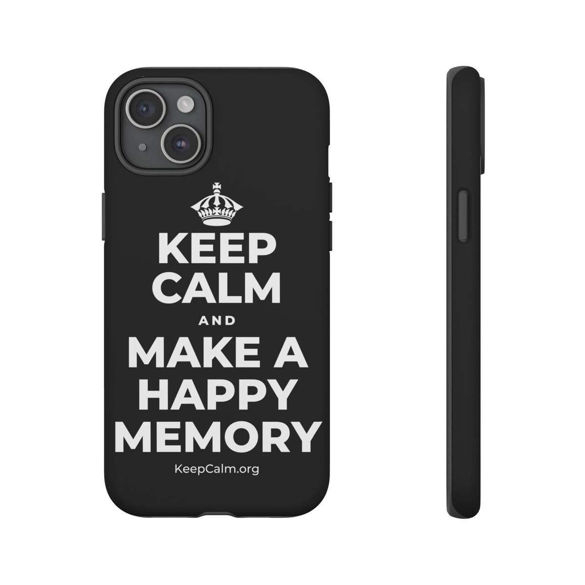 KEEP CALM AND MAKE A HAPPY MEMORY Phone Case