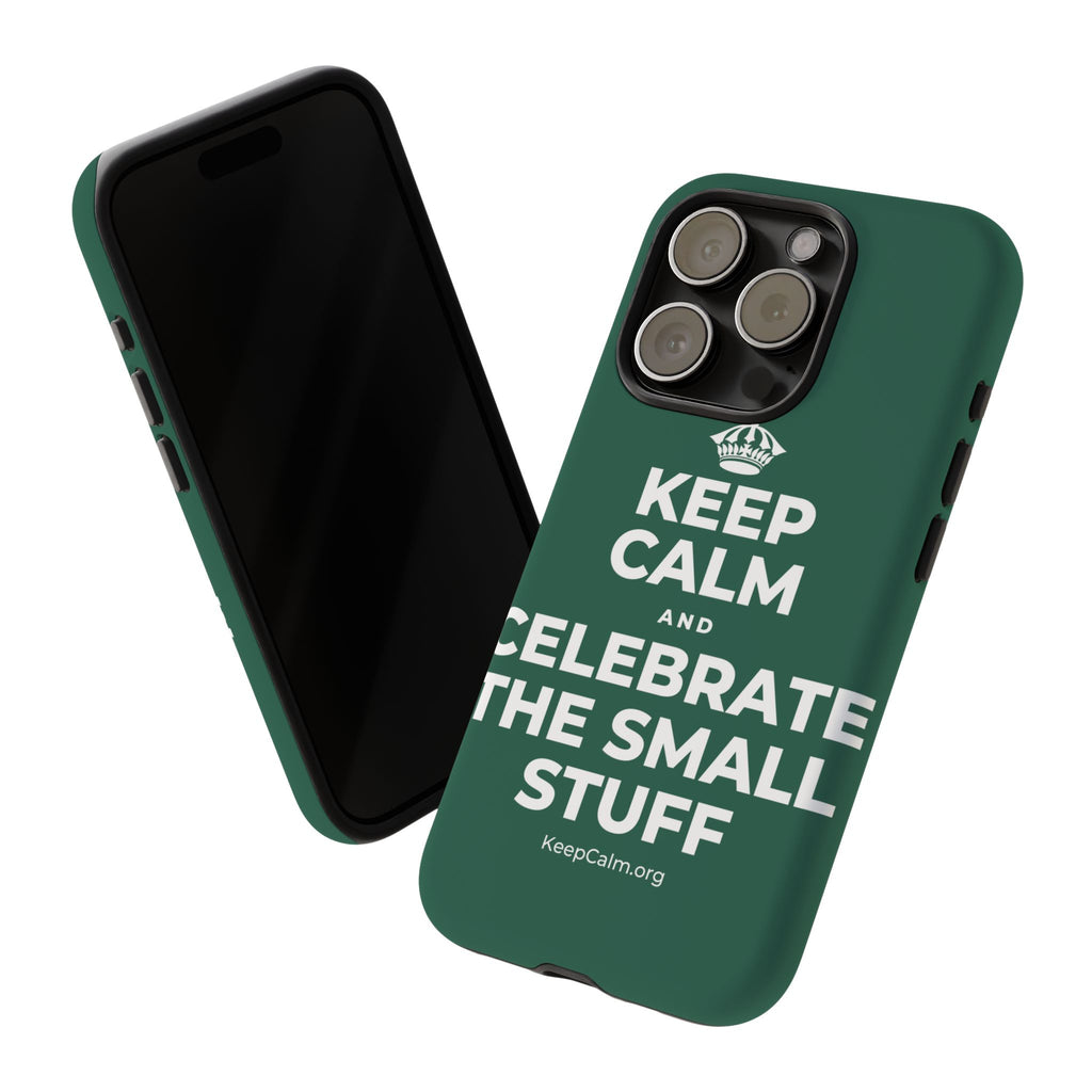 KEEP CALM AND CELEBRATE THE SMALL STUFF Phone Case
