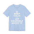 KEEP CALM AND LET YOURSELF ENJOY IT T-Shirt (Baby Blue–Silver)