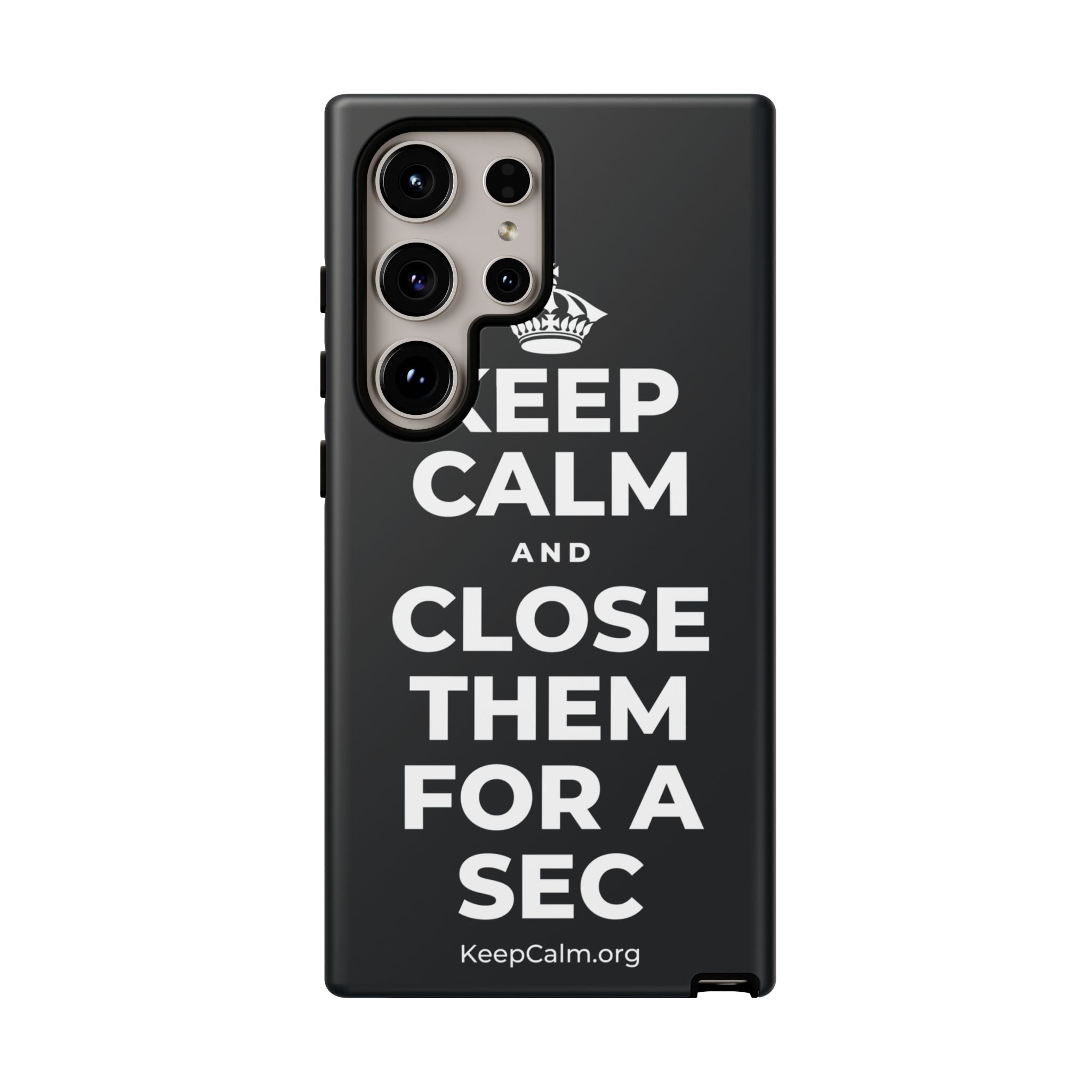 KEEP CALM AND CLOSE THEM FOR A SEC Phone Case (Dark)