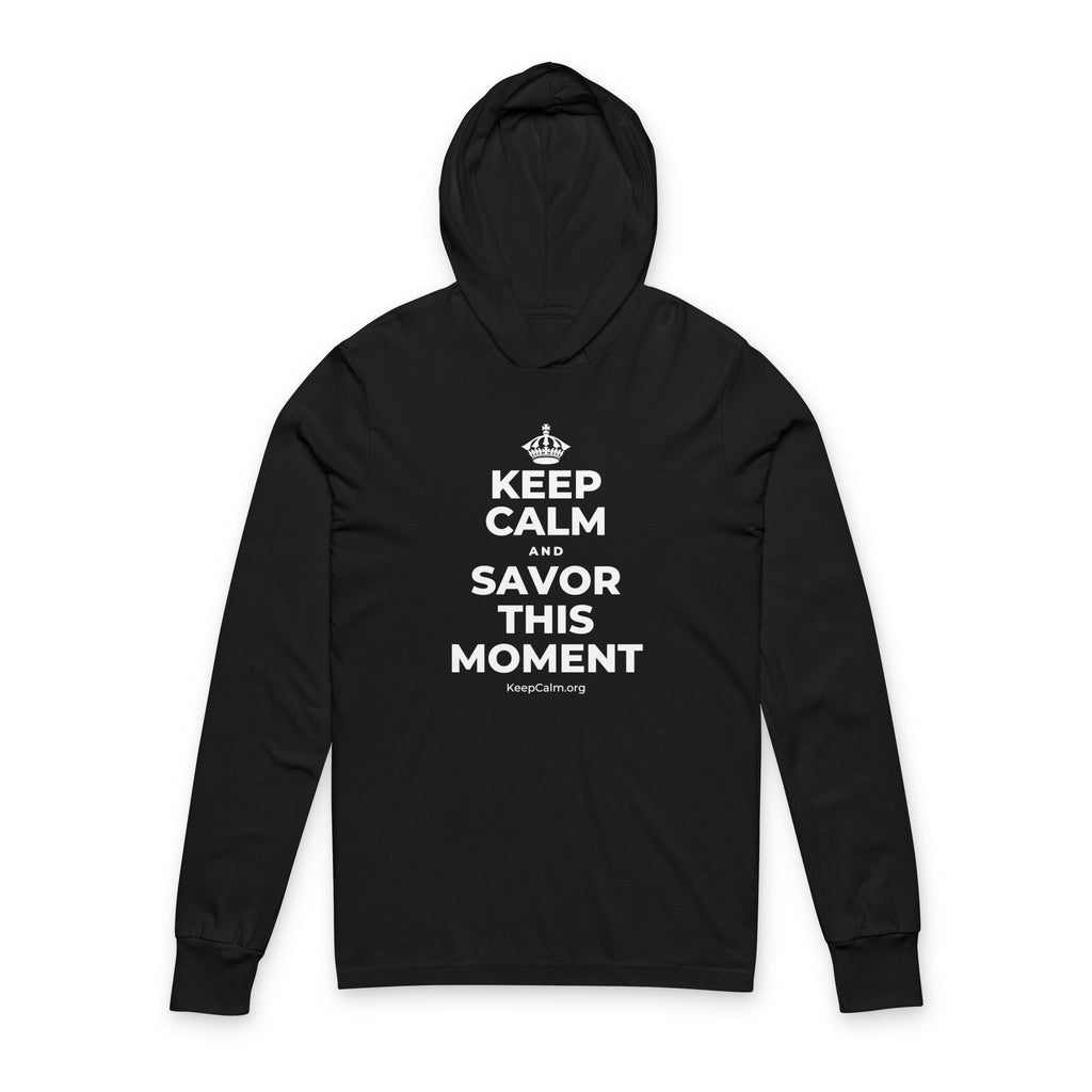 KEEP CALM AND SAVOR THIS MOMENT Hooded Long Sleeve Tee