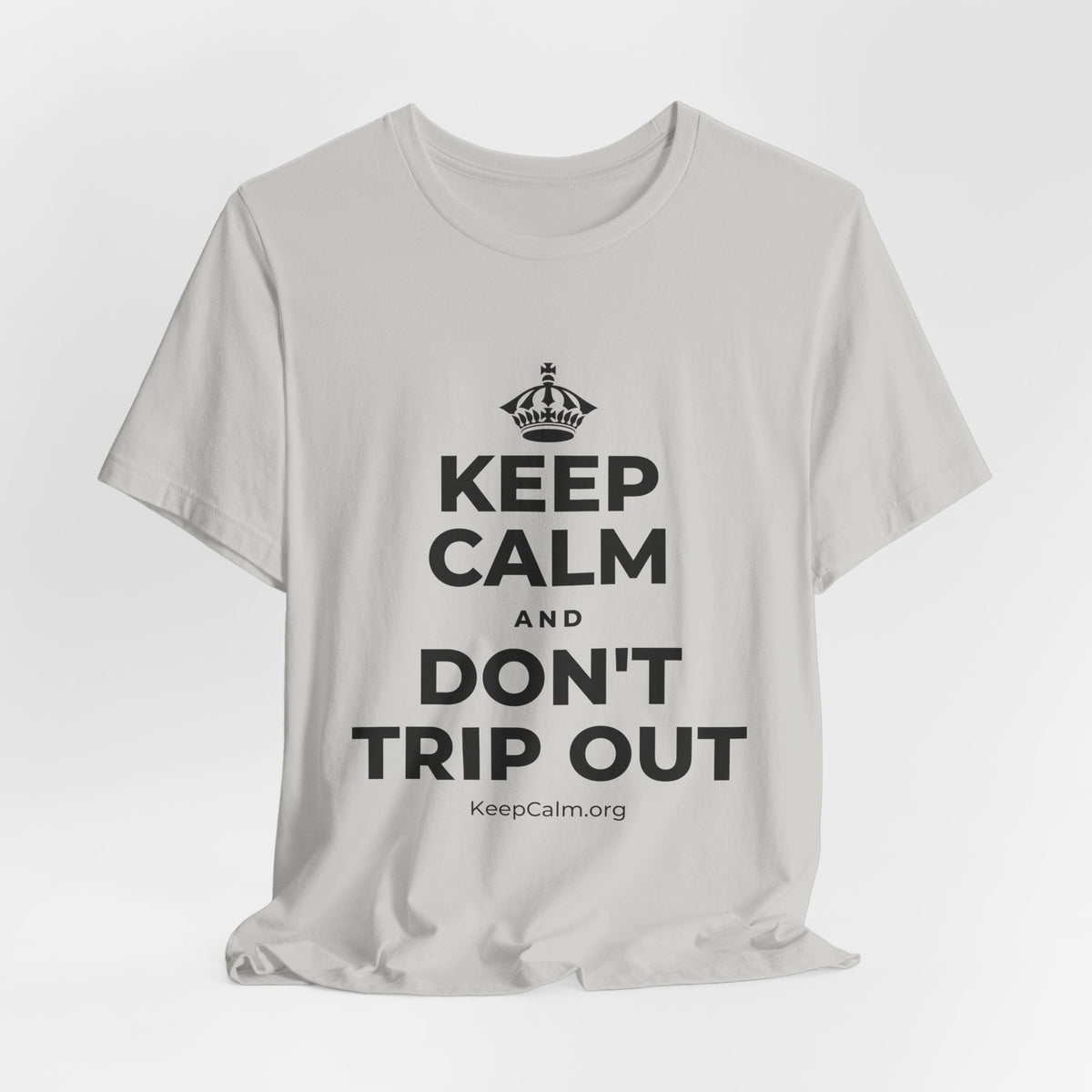 KEEP CALM AND DON'T TRIP OUT T-Shirt (Baby Blue–Silver)