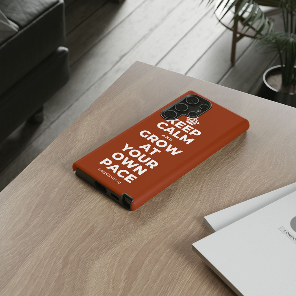 KEEP CALM AND GROW AT YOUR OWN PACE Phone Case