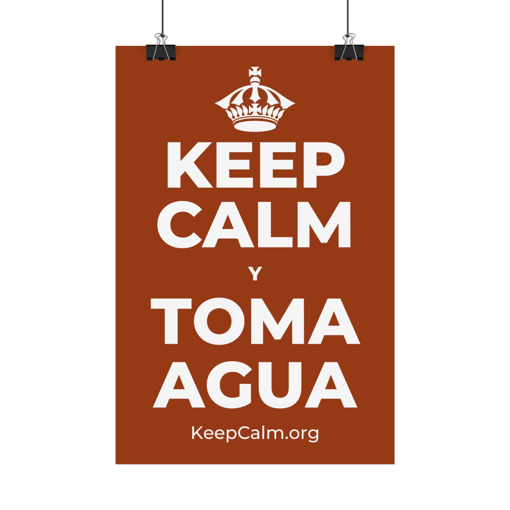 KEEP CALM Y TOMA AGUA Satin Poster