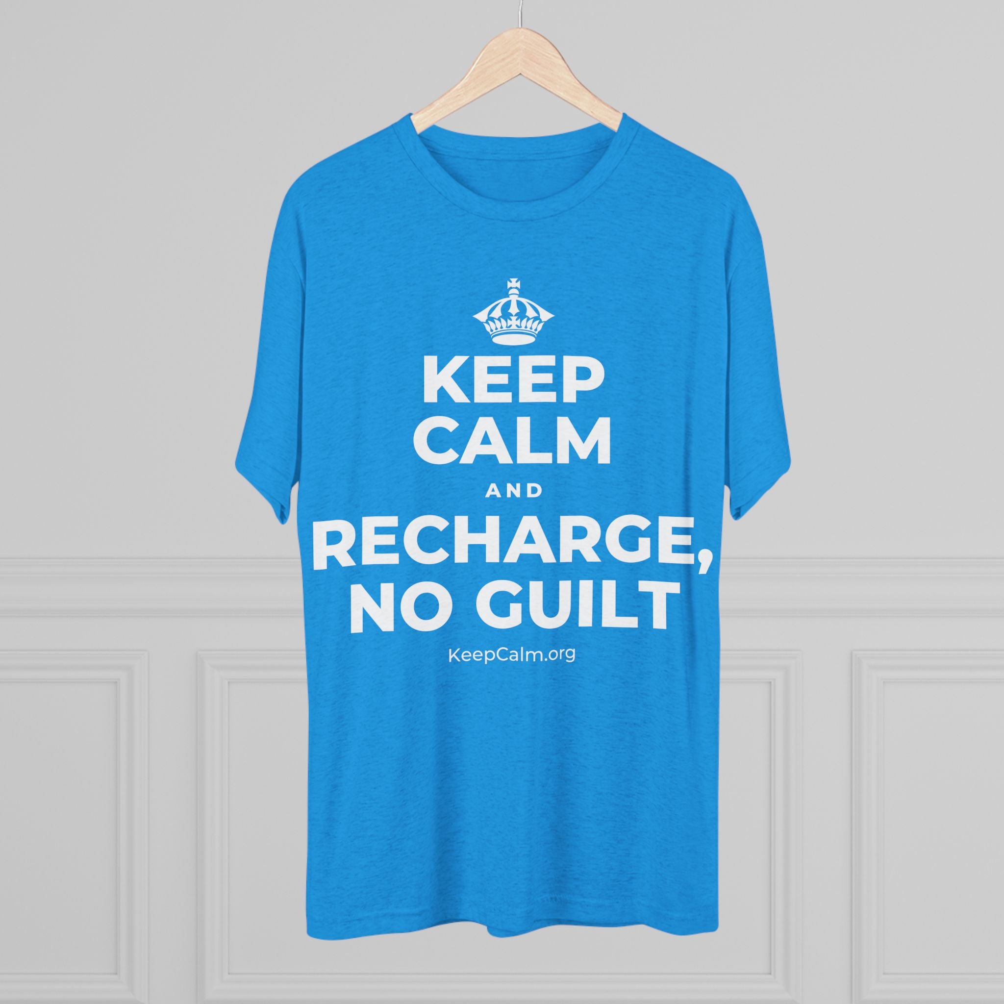 KEEP CALM AND RECHARGE, NO GUILT Tri-Blend Tee