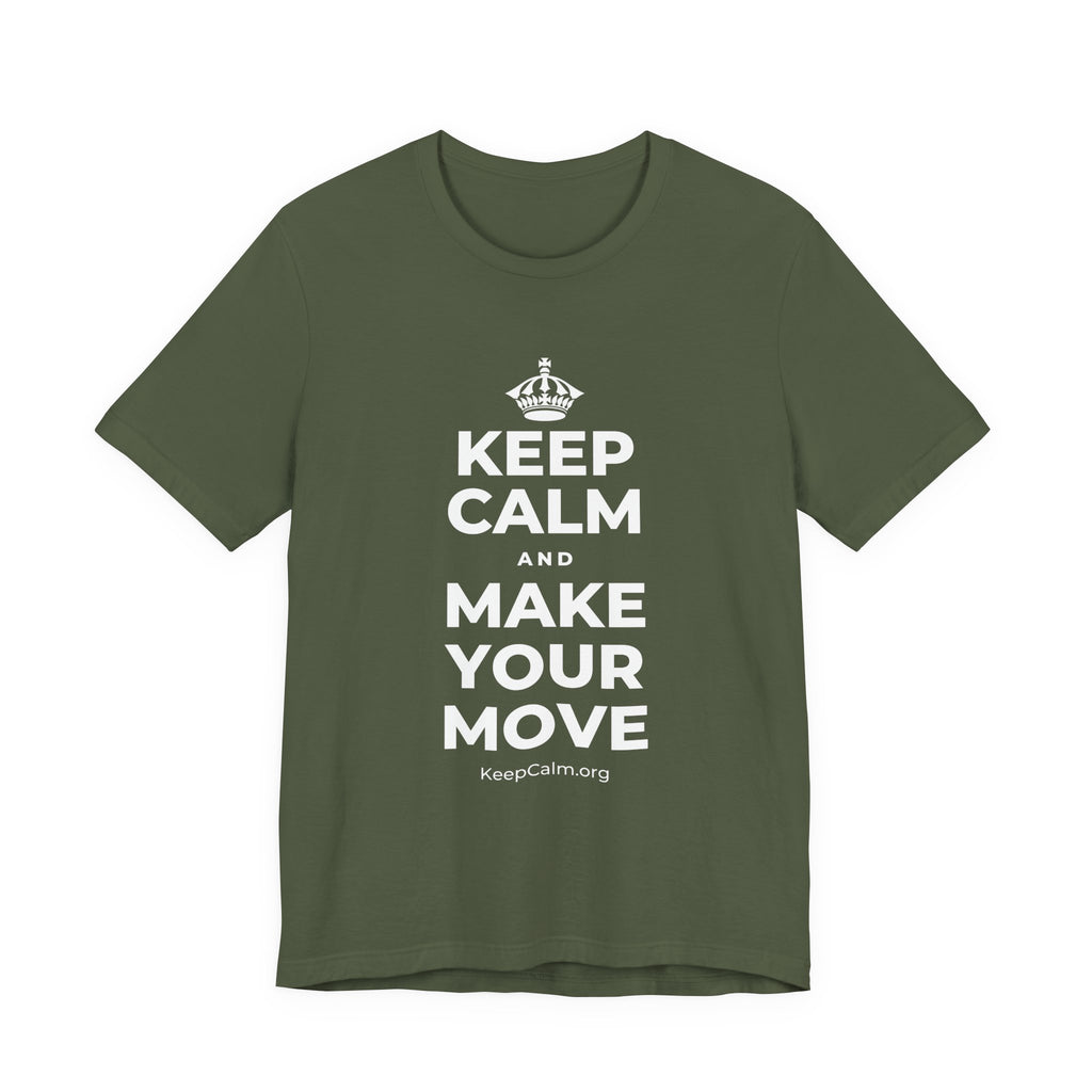KEEP CALM AND MAKE YOUR MOVE T-Shirt (Military Green–Autumn)