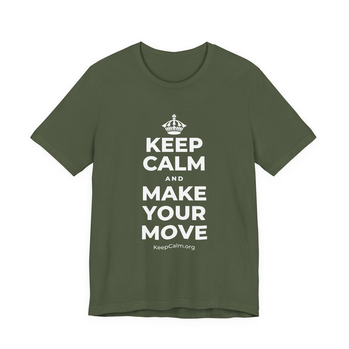 KEEP CALM AND MAKE YOUR MOVE T-Shirt (Military Green–Autumn)