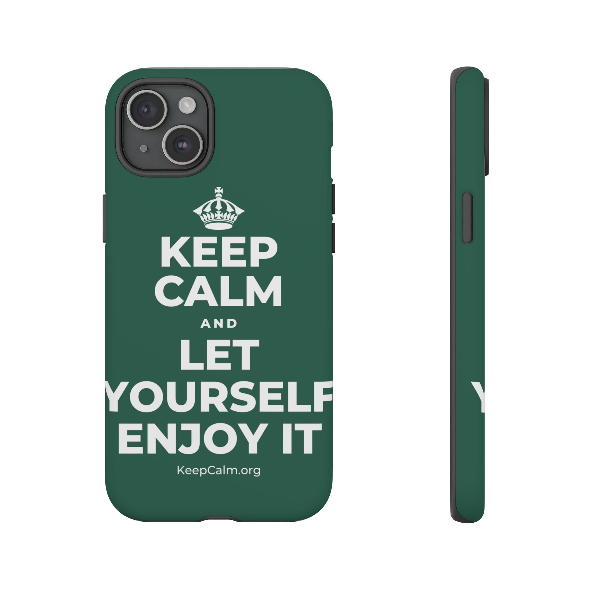 KEEP CALM AND LET YOURSELF ENJOY IT Phone Case