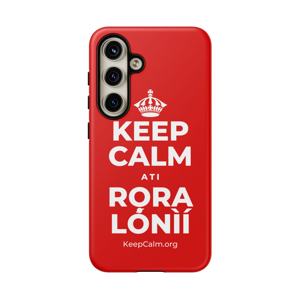 KEEP CALM ATI RỌRA LÓNÌÍ Phone Case