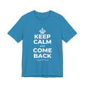 KEEP CALM AND COME BACK T-Shirt (White–Asphalt)