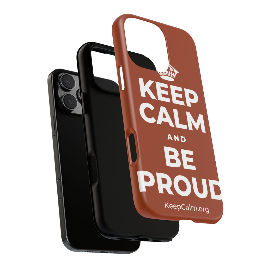 KEEP CALM AND BE PROUD Phone Case