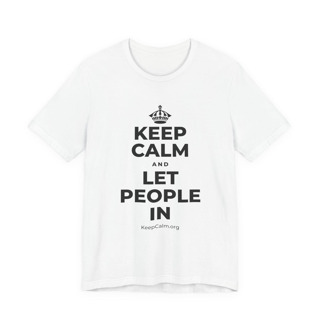 KEEP CALM AND LET PEOPLE IN T-Shirt (White–Asphalt)