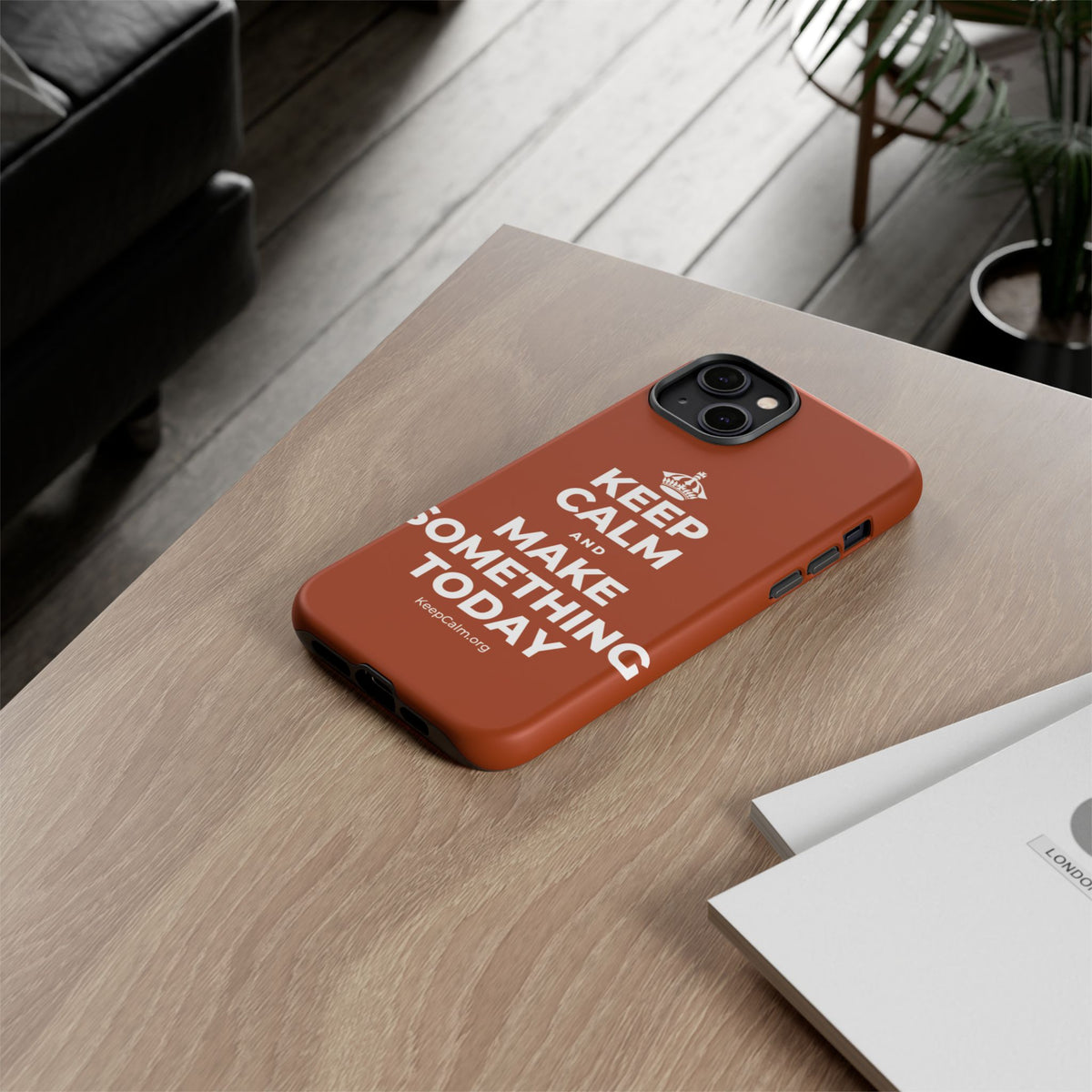 KEEP CALM AND MAKE SOMETHING TODAY Phone Case
