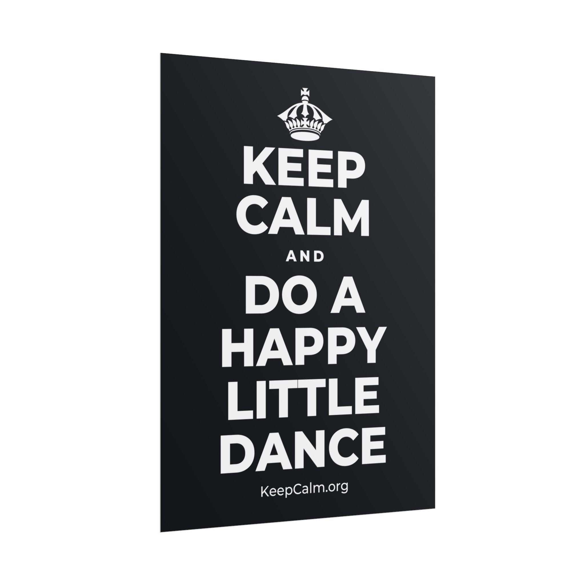 KEEP CALM AND DO A HAPPY LITTLE DANCE Poster (Dark)