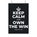 KEEP CALM AND OWN THE WIN Satin Poster (Dark)