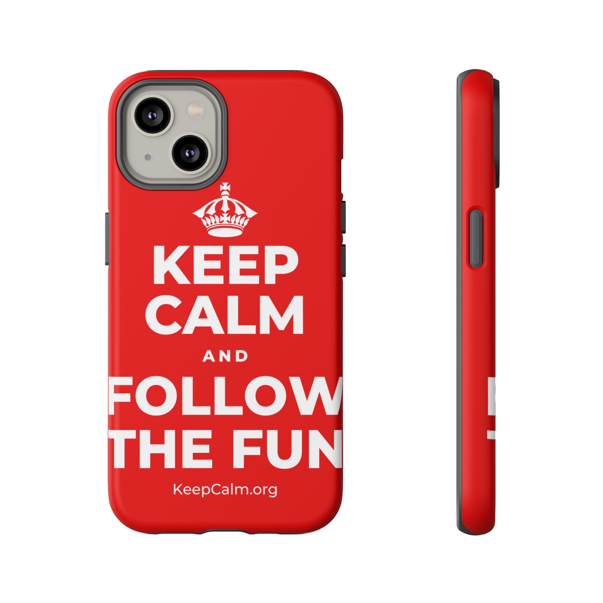 KEEP CALM AND FOLLOW THE FUN Phone Case