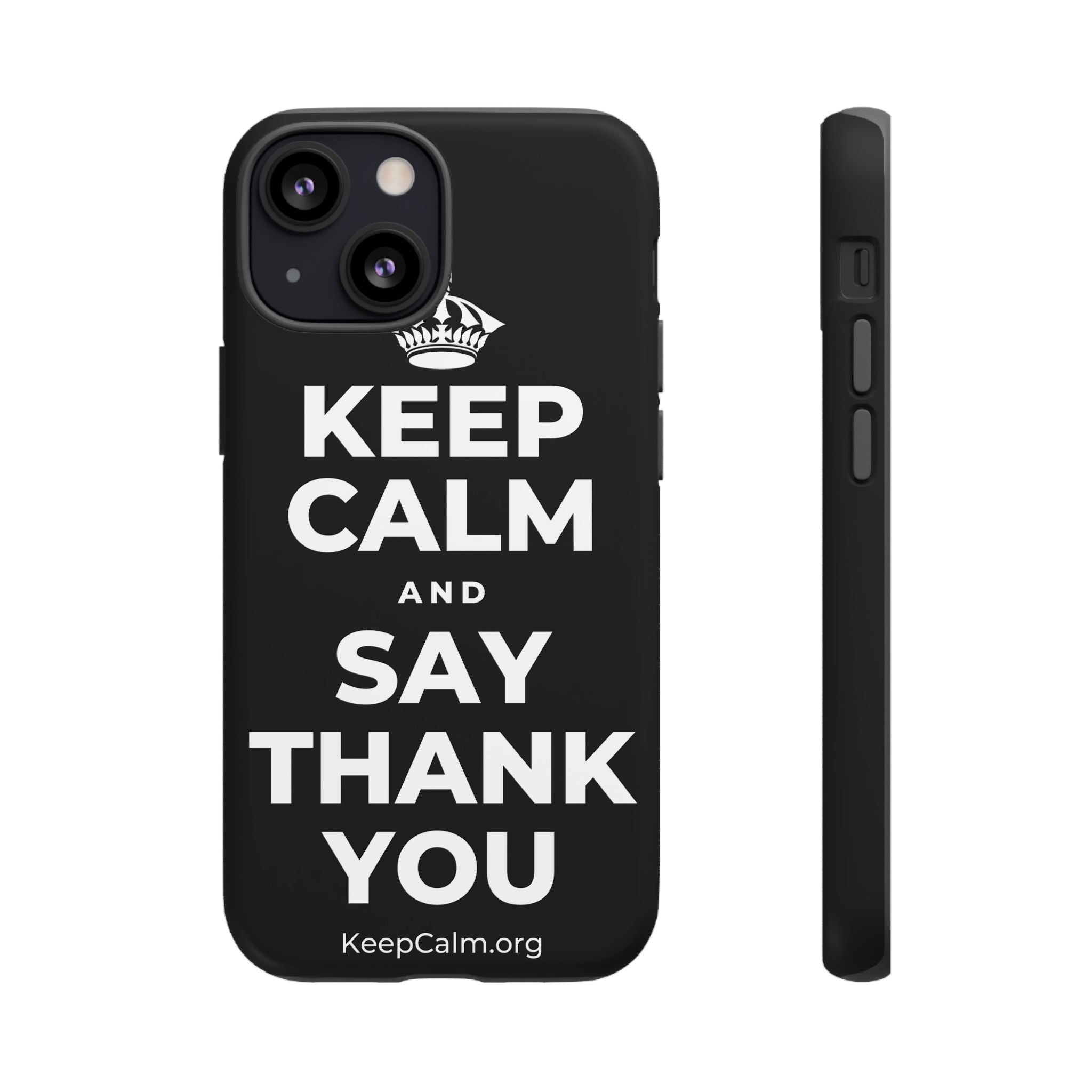 KEEP CALM AND SAY THANK YOU Phone Case
