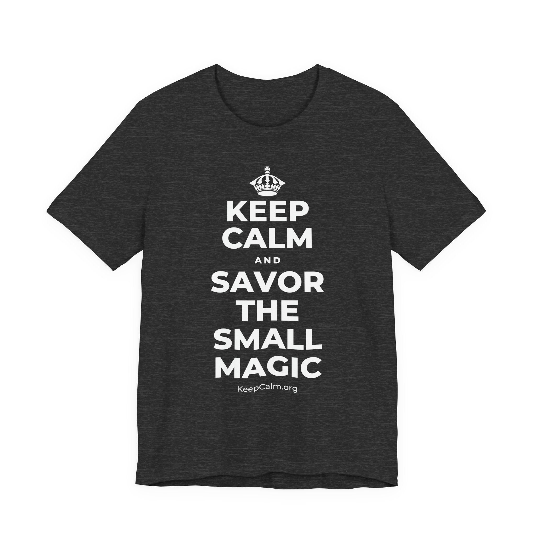 KEEP CALM AND SAVOR THE SMALL MAGIC T-Shirt (White–Asphalt)