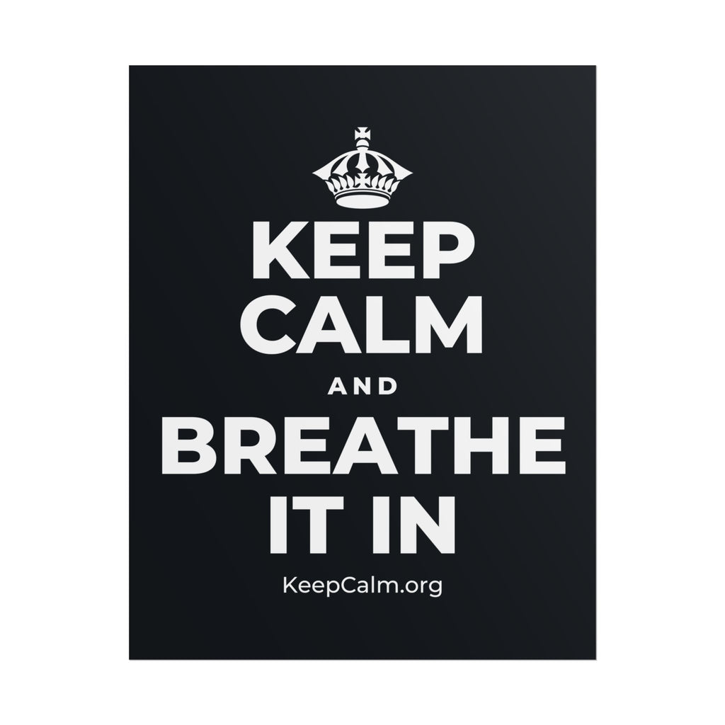 KEEP CALM AND BREATHE IT IN Poster (Dark)