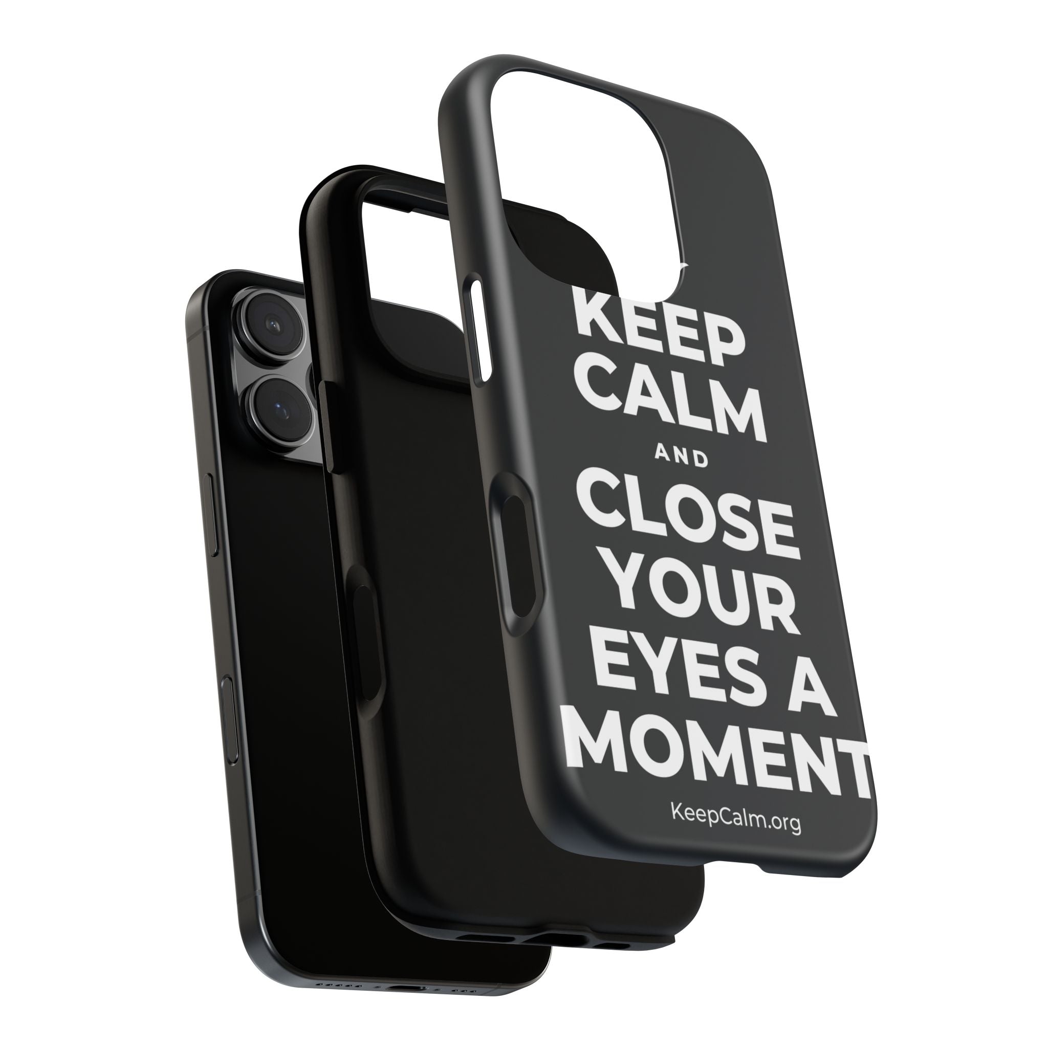 KEEP CALM AND CLOSE YOUR EYES A MOMENT Phone Case (Dark)