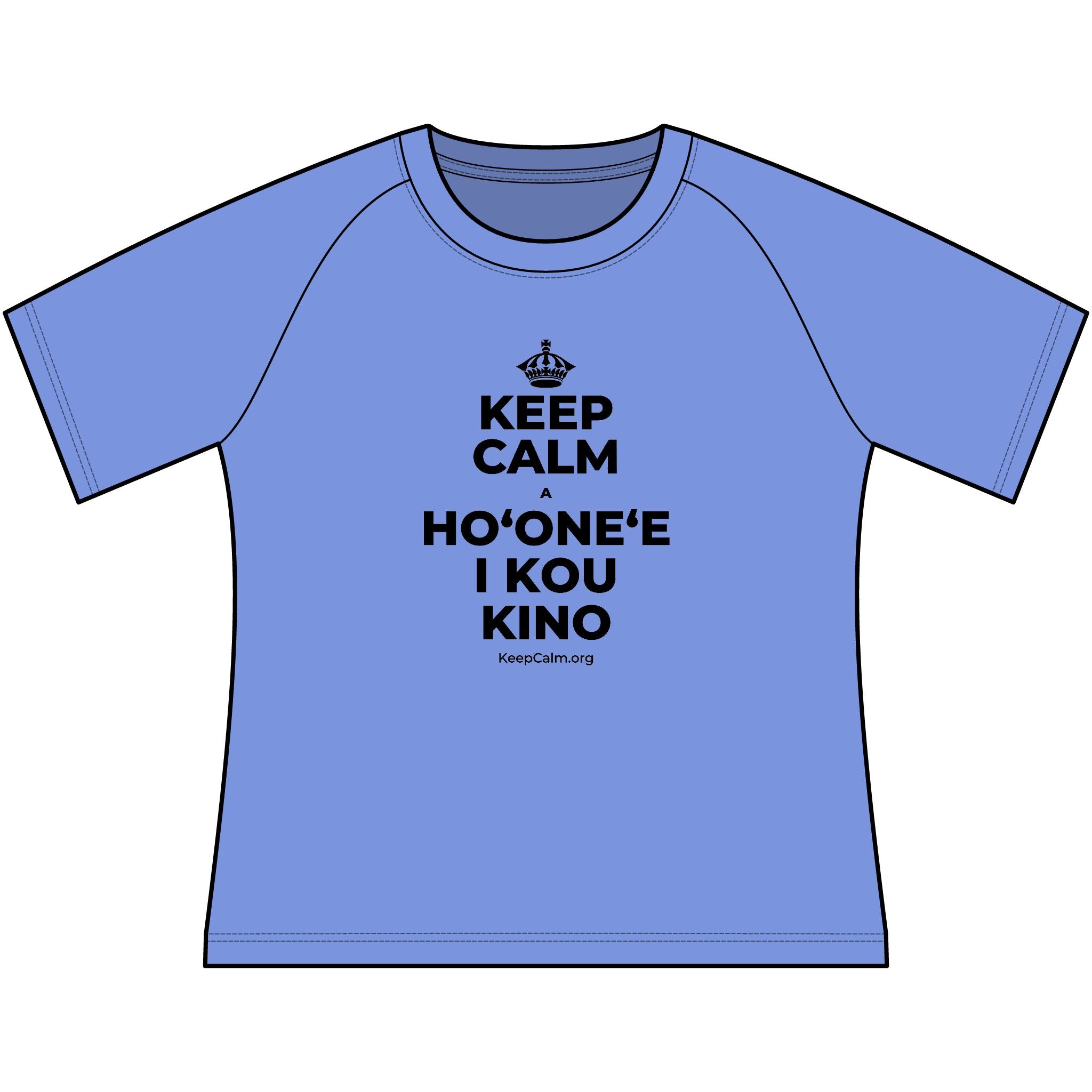 KEEP CALM A HOʻONEʻE I KOU KINO Women's Raglan Tee