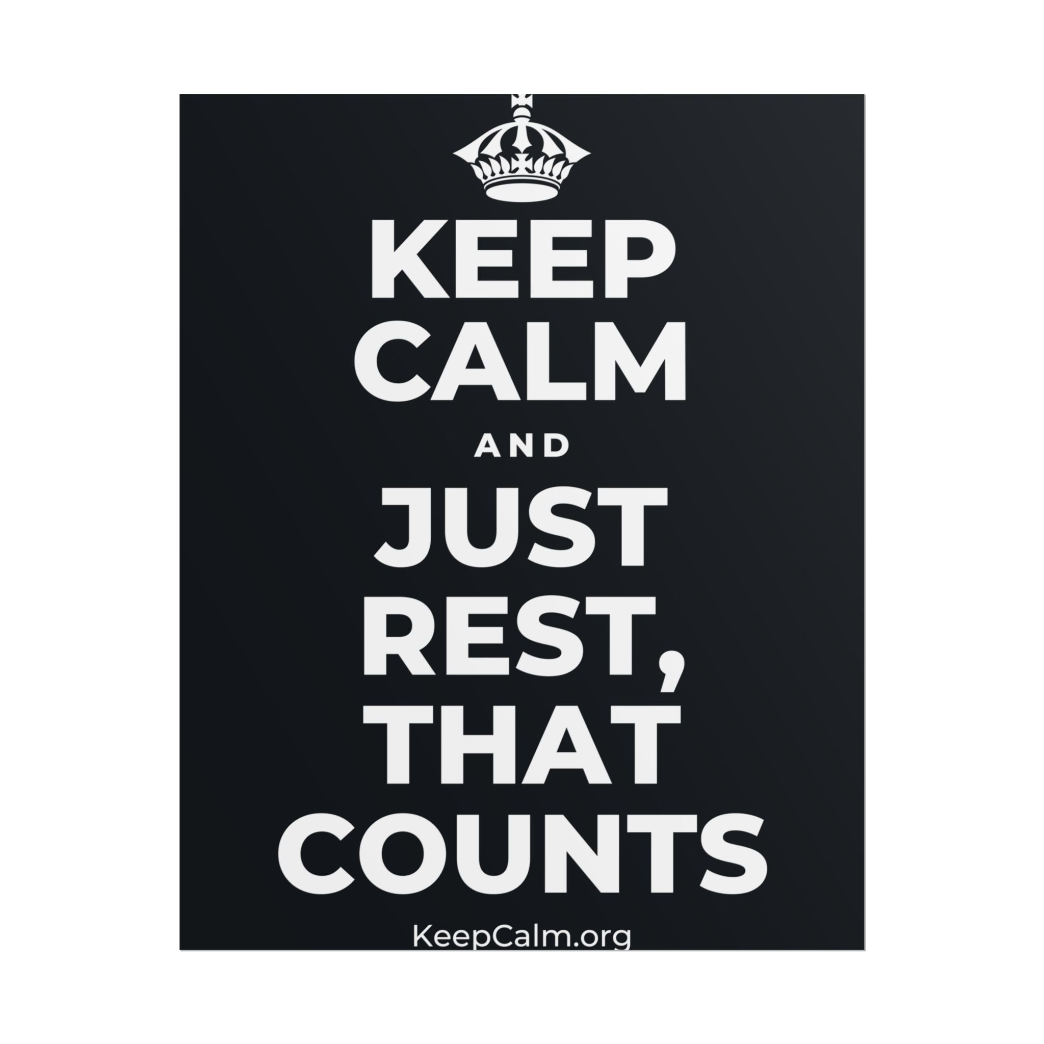 KEEP CALM AND JUST REST, THAT COUNTS Poster (Dark)