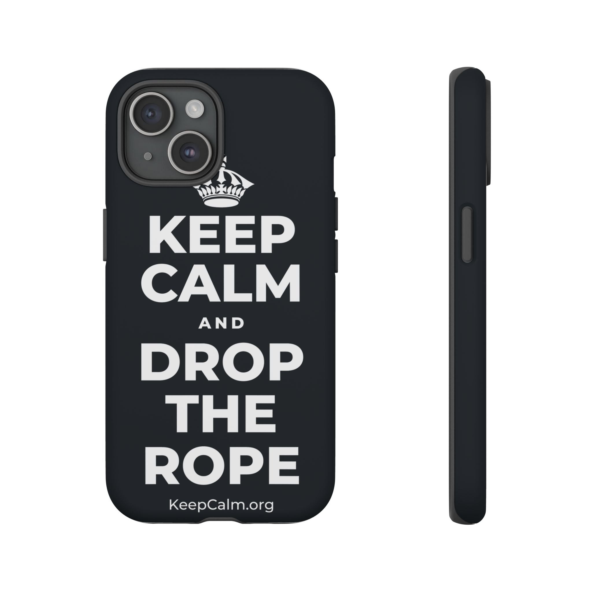 KEEP CALM AND DROP THE ROPE Phone Case (Dark)