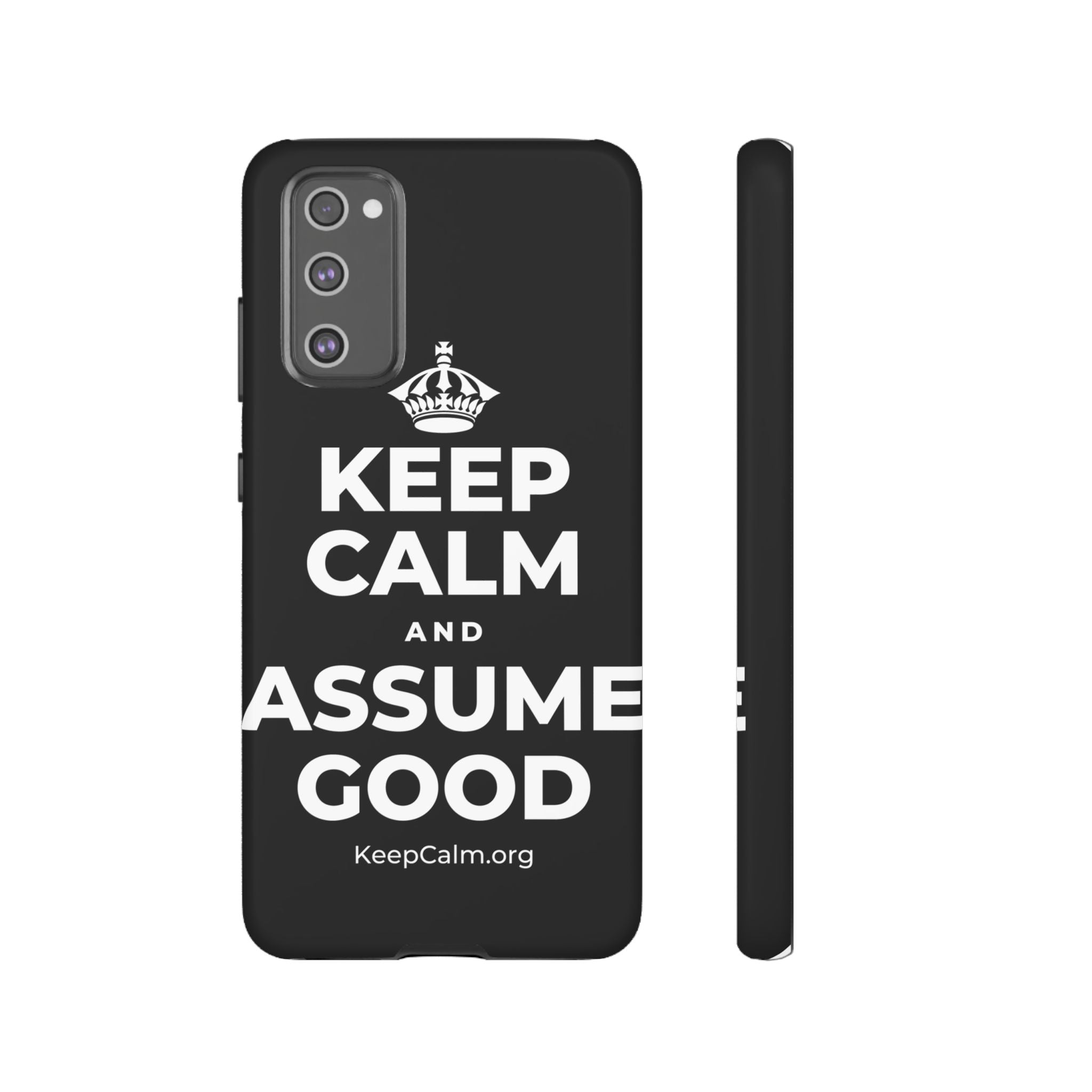 KEEP CALM AND ASSUME GOOD Phone Case