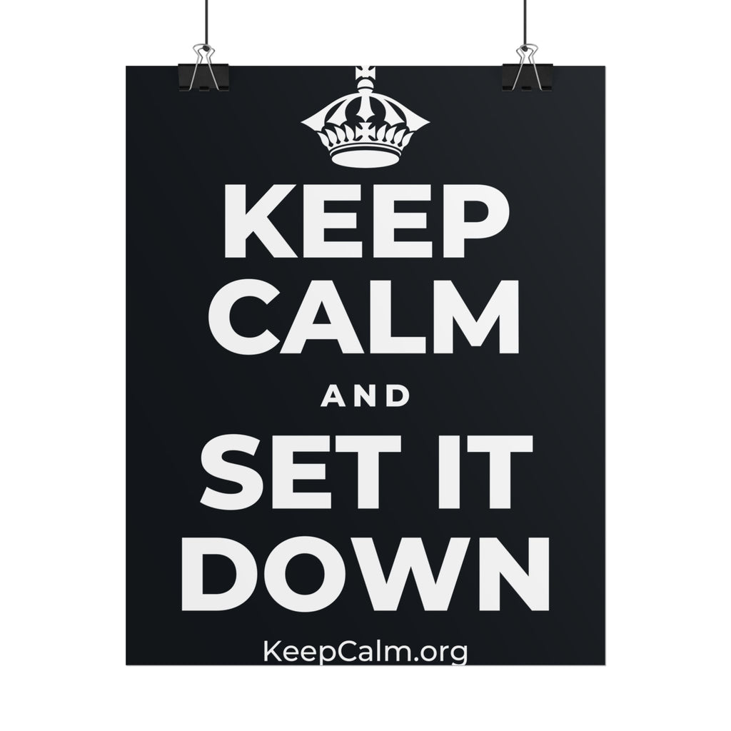 KEEP CALM AND SET IT DOWN Poster (Dark)