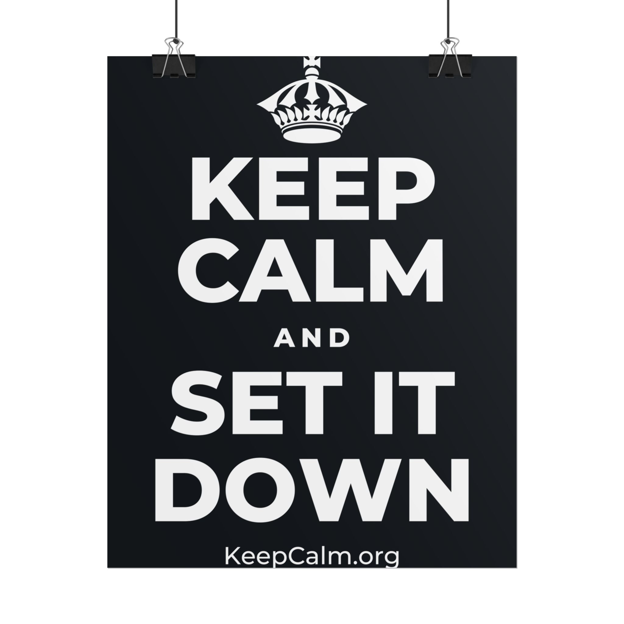 KEEP CALM AND SET IT DOWN Poster (Dark)