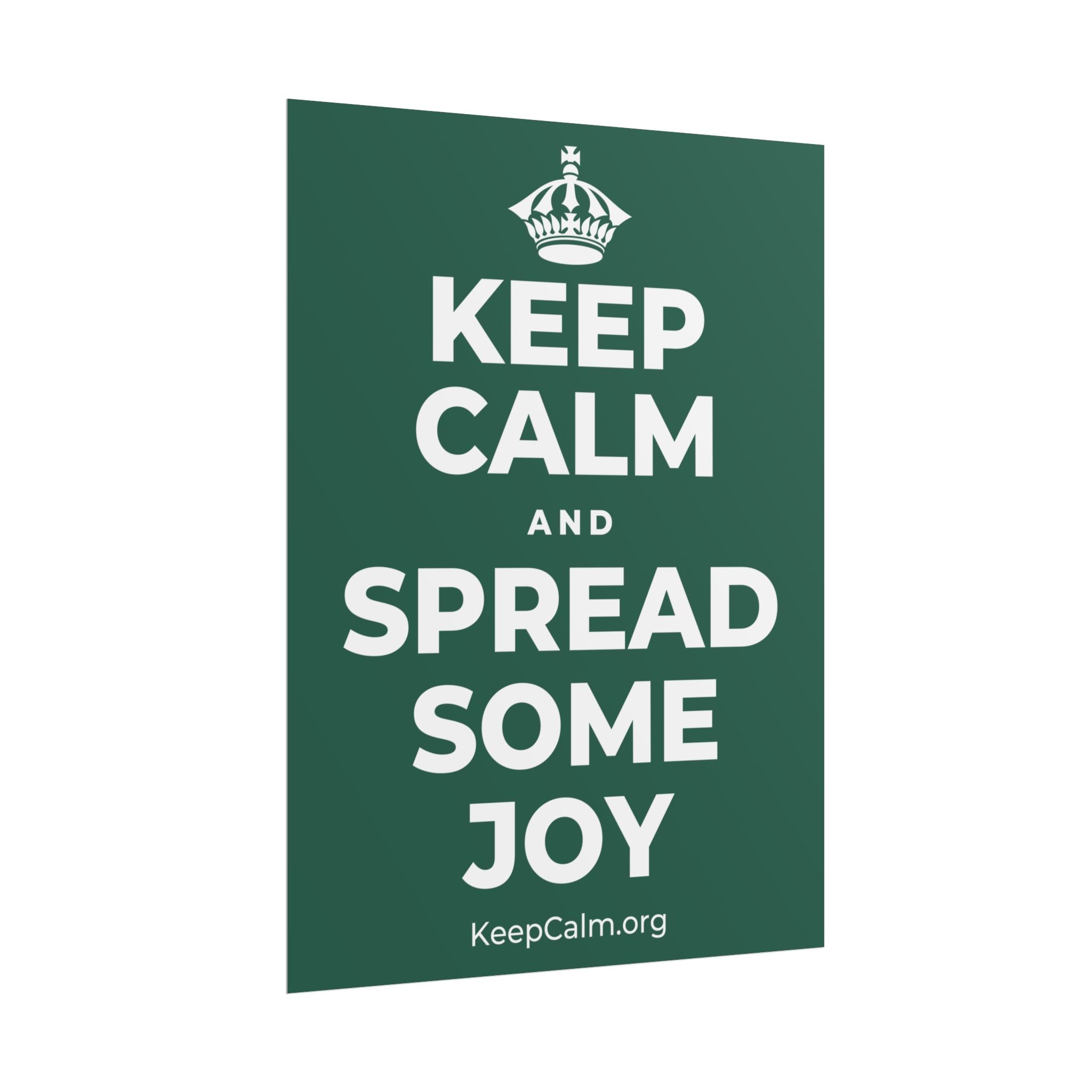 KEEP CALM AND SPREAD SOME JOY Poster