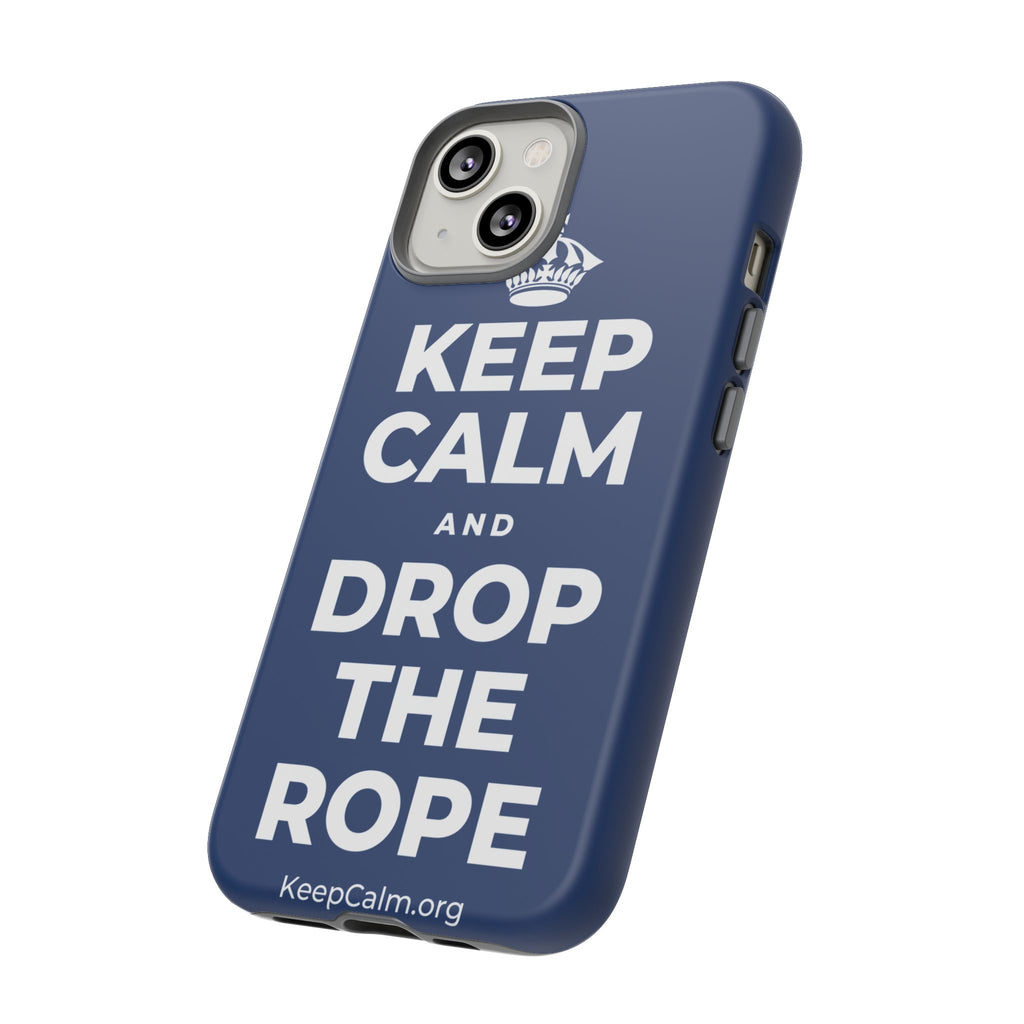 KEEP CALM AND DROP THE ROPE Phone Case