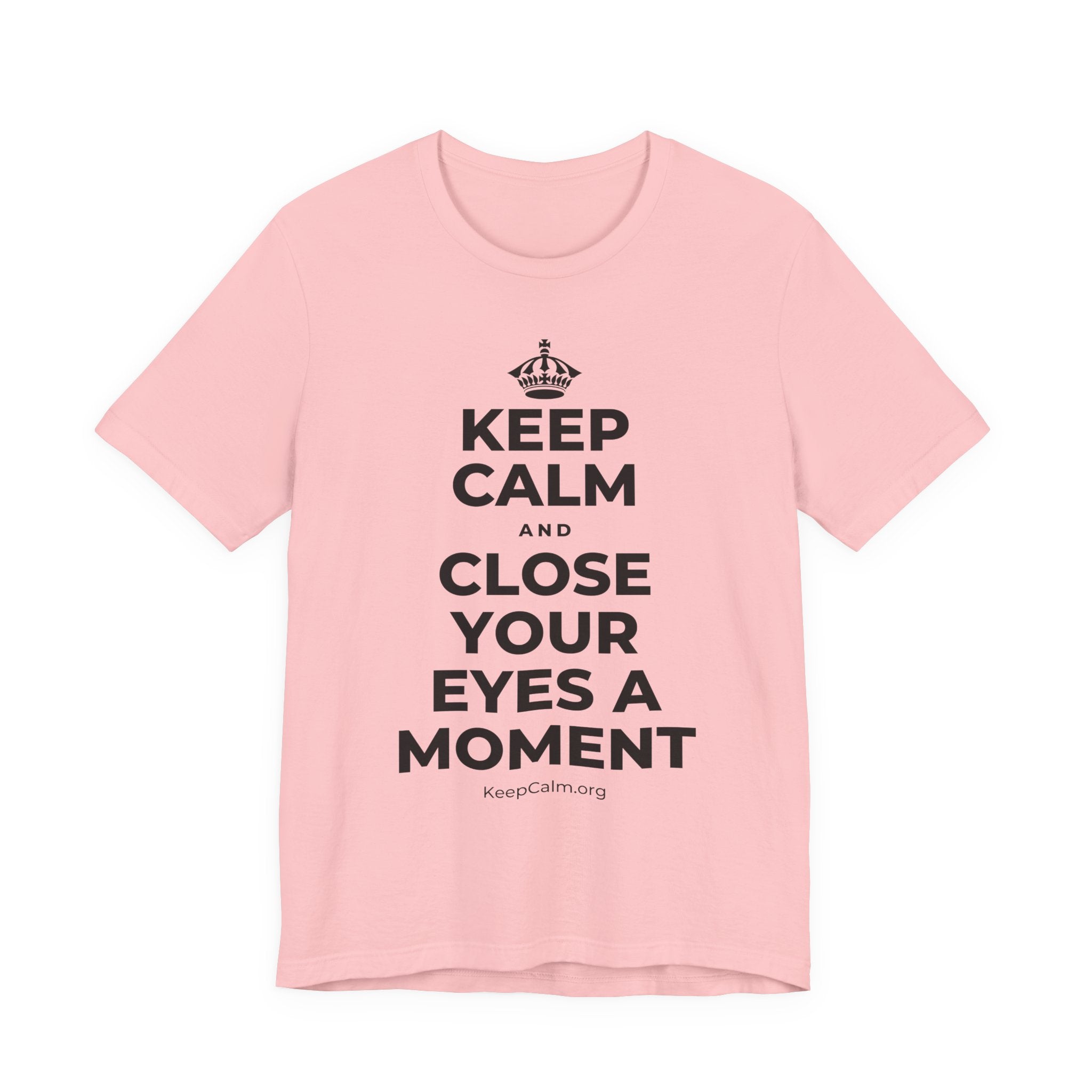 KEEP CALM AND CLOSE YOUR EYES A MOMENT T-Shirt (White–Asphalt)