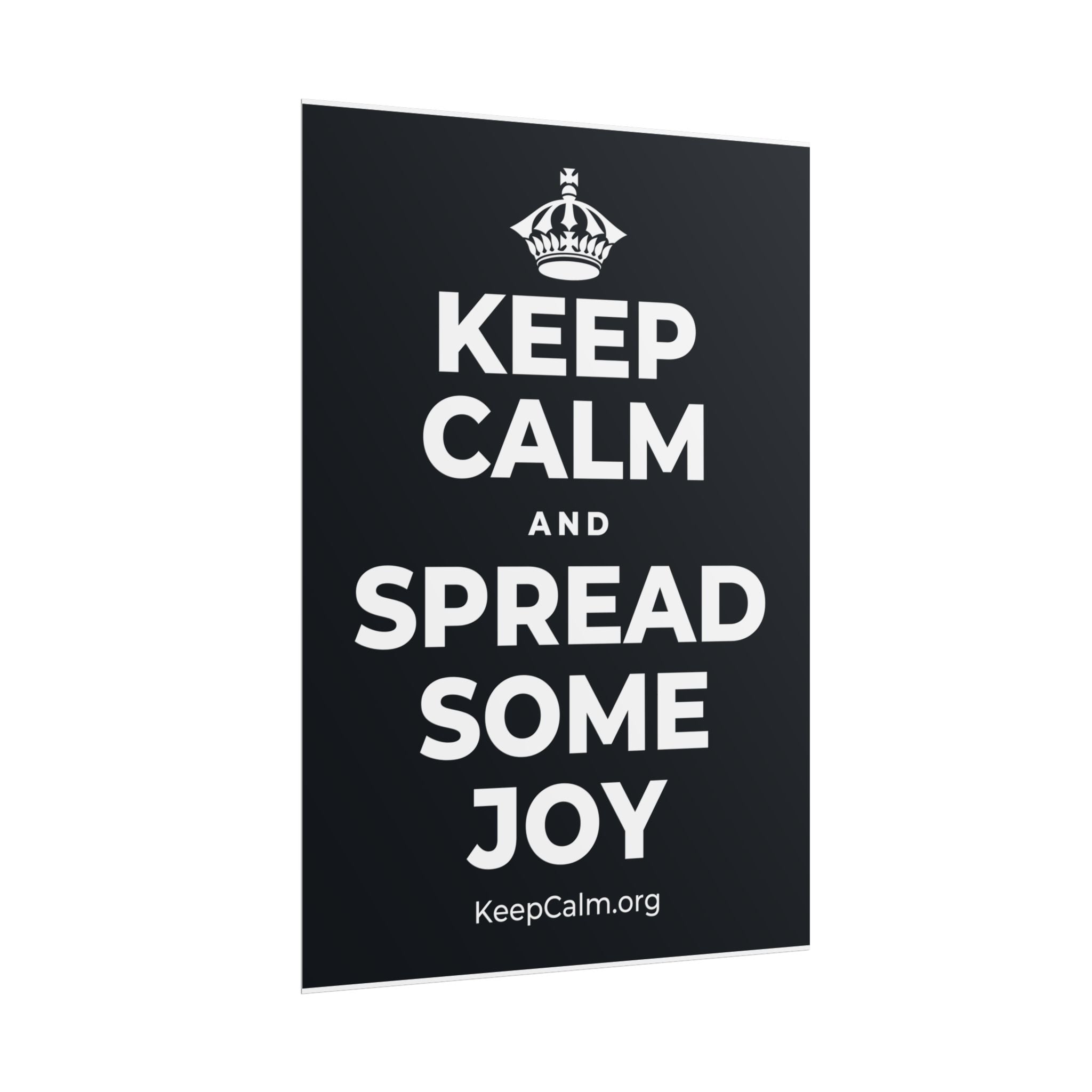 KEEP CALM AND SPREAD SOME JOY Poster (Dark)